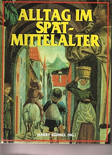 Kühnel, Harry Alltag im Spätmittelalter