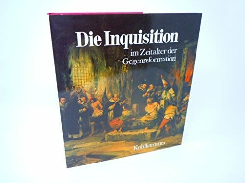 Oerter, Wolf B Die Inquisition: Im Zeitalter der Gegenreformation