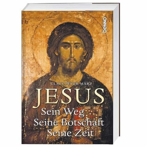 März, Claus P Jesus: Sein Weg - Seine Botschaft - Seine Zeit