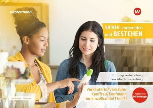 Dietlmeier, Sabine Prüfungsvorbereitung Sicher vorbereiten und bestehen: Verkäuferin/ Verkäufer, Kauffrau/Kaufmann im Einzelhandel Gestreckte Abschlussprüfung Teil 1 ... zur Zwischen- und Abschlussprüfung)