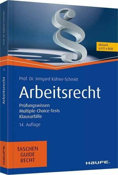 Küfner-Schmitt, Irmgard Arbeitsrecht: Prüfungswissen, Multiple-Choice-Tests, Klausurfälle (Haufe TaschenGuide)