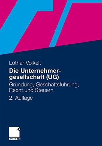Volkelt, Lothar Die Unternehmergesellschaft (UG): Gründung, Geschäftsführung, Recht und Steuern (German Edition)