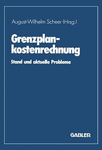 Scheer, August-Wilhelm Grenzplankostenrechnung: Stand und aktuelle Probleme