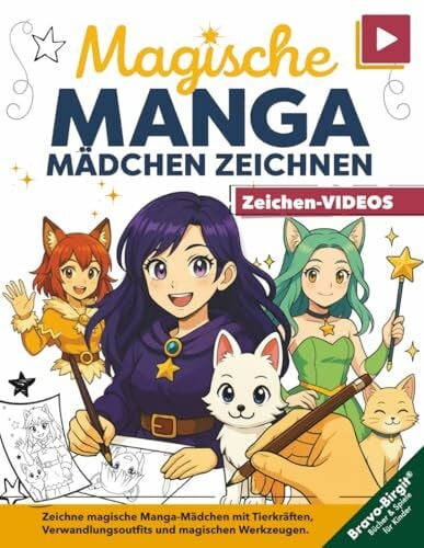 Bravo, Birgit Magische Manga-Mädchen zeichnen lernen – für Mädchen ab 8 mit Video-Tutorials: Schritt-für-Schritt-Zeichenbuch mit Zaubertier, Verwandlungsoutfit und magischem Werkzeug