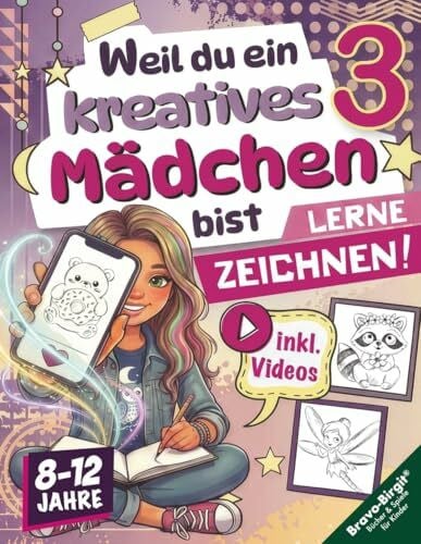 Bravo, Birgit Lerne Zeichnen mit Videos! Zeichenbuch für Mädchen von 8-12 Jahren: Weil du ein kreatives Mädchen bist – süßer Schritt für Schritt Motiv-Nachschub für kreative Kinder (Kreativ zeichnen)