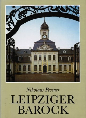 PEVSNER, Nikolaus. Leipziger Barock - Die Baukunst der Barockzeit in Leipzig