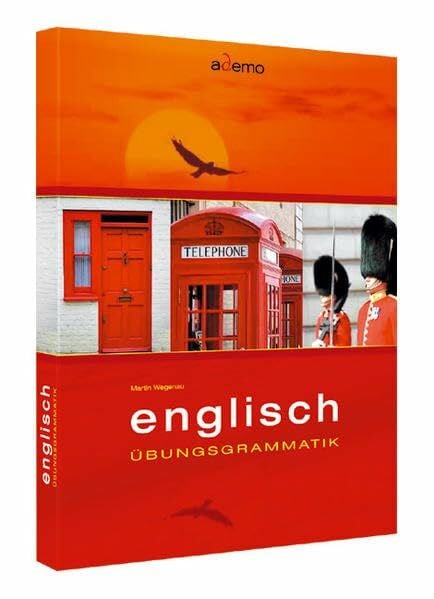ademo Verlag Übungsgrammatik Englisch: Mit Lösungen und Erklärungen. Für Schüler ab dem 2. oder 3. Lernjahr, Studenten und Selbstlerner