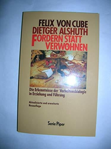 Alshuth, Dietger Fordern statt verwöhnen: Die Erkenntnisse der Verhaltensbiologie in Erziehung und Führung (Piper Taschenbuch)