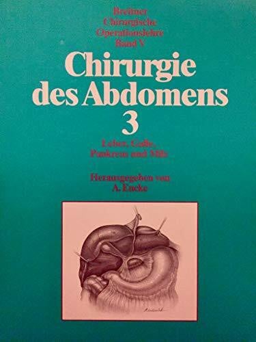 Gschnitzer, Franz Chirurgische Operationslehre, 14 Bde., Bd.5, Chirurgie des Abdomens