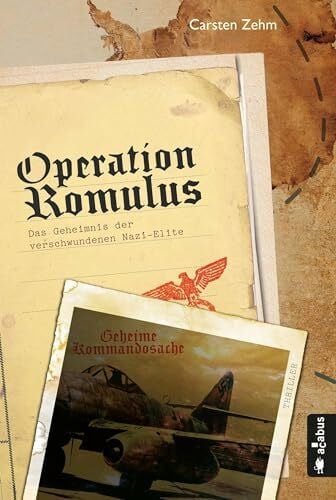 Zehm, Carsten Operation Romulus. Das Geheimnis der verschwundenen Nazi-Elite: Thriller