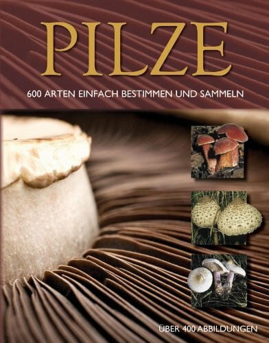 Lohmeyer, Till R. Pilze Entdecken & Genießen: 600 Arten einfach bestimmen und sammeln