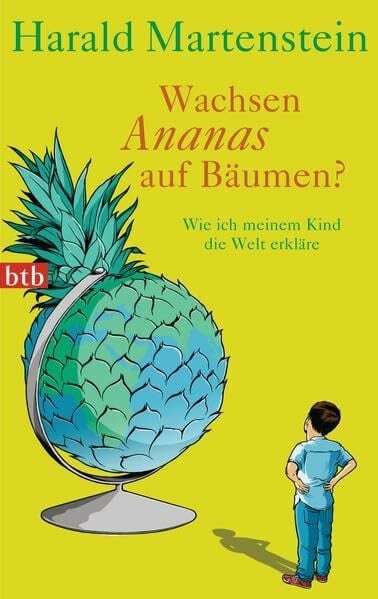 Kaspuhl, Jörn Wachsen Ananas auf Bäumen?: Wie ich meinem Kind die Welt erkläre