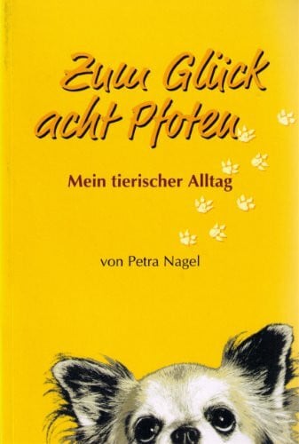 Nagel, Petra Zum Glück acht Pfoten: Mein tierischer Alltag