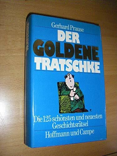 Prause, Gerhard Der goldene Tratschke. Die 125 schönsten und neuesten Geschichtsrätsel