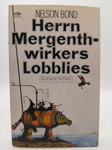 Bond, Nelson Herrn Mergenthwirkers Lobblies. Science- Fiction- Erzählungen.