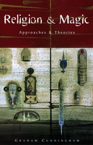 Cunningham, Graham Religion and Magic: Approaches and Theories