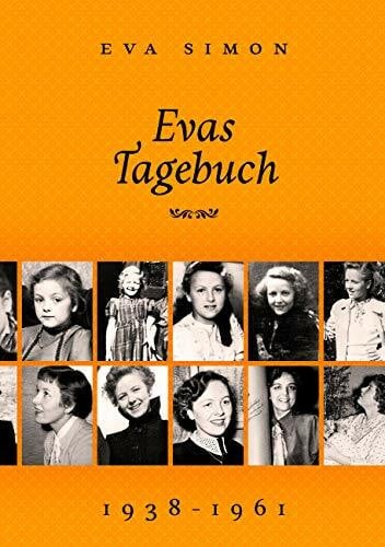 Simon, Eva Evas Tagebuch: 1938 bis 1961