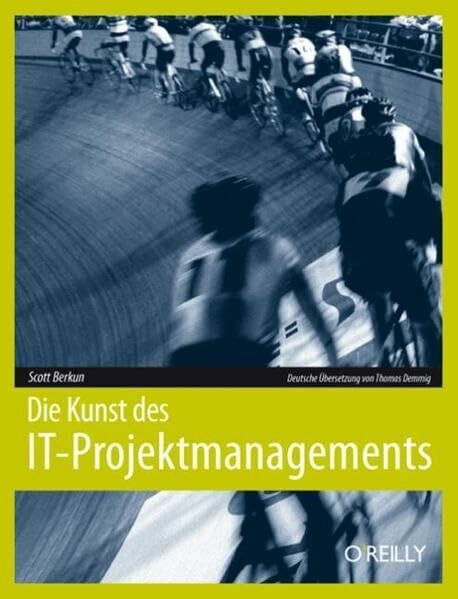 Berkun, Scott Die Kunst des IT-Projektmanagements