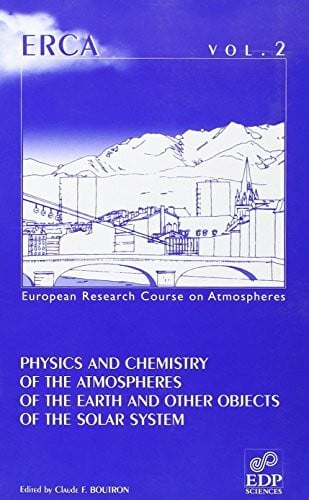 Boutron ERCA 2: PHYSICS AND CHEMISTRY OF THE ATMOSPHERES (EARTH)...: Physics and chemistry of the atmospheres of the Earth and other objects of the solar system