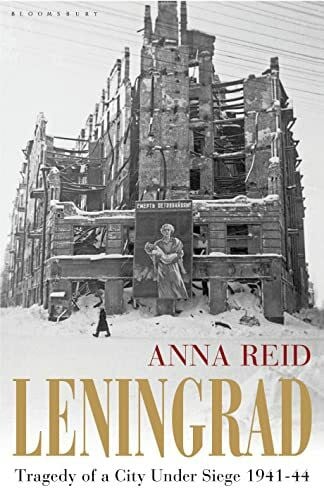 Reid, Anna Leningrad: Tragedy of a City under Siege, 1941-44
