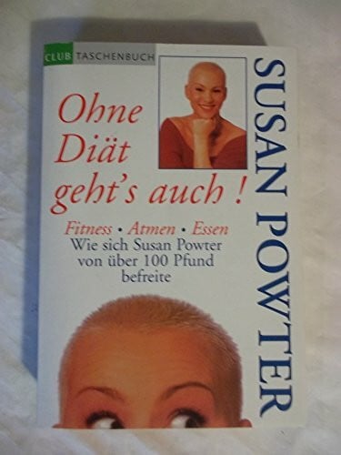 Powter, SusanAusgabe Taschenbuchausg. Ohne Diät geht's auch!