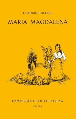 Hebbel, Friedrich Maria Magdalena: Ein bürgerliches Trauerspiel in drei Aufzügen (Hamburger Lesehefte)