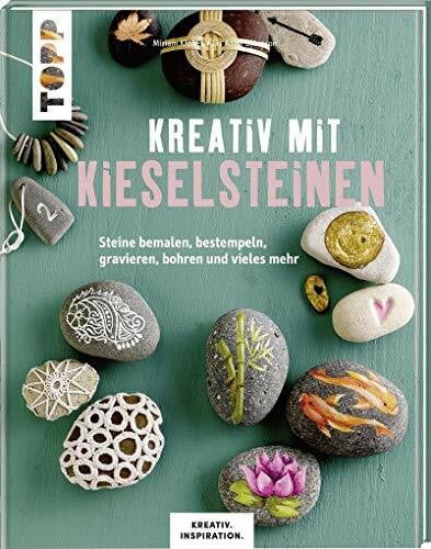 Björnson, Lis Anna Kreativ mit Kieselsteinen (KREATIV.INSPIRATION.): Steine bemalen, bestempeln, gravieren, bohren und vieles mehr. Das große Ideenbuch