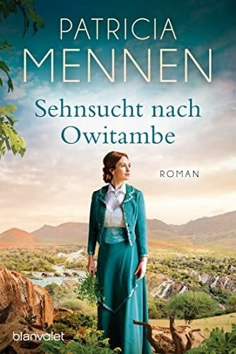 Mennen, Patricia Sehnsucht nach Owitambe: Roman (Die große Afrika Saga, Band 2)