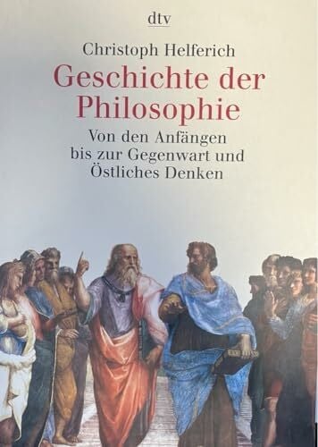 Helferich, Christoph Geschichte der Philosophie: Von den Anfängen bis zur Gegenwart und Östliches Denken