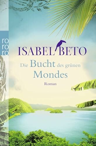 Beto, Isabel Die Bucht des grünen Mondes: Roman. Originalausgabe
