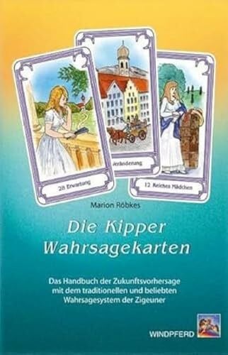 Röbkes, Marion Die Kipper-Wahrsagekarten: Das Handbuch der Zukunftsvorhersage mit dem traditionellen und beliebten Wahrsagesystem der Zigeuner