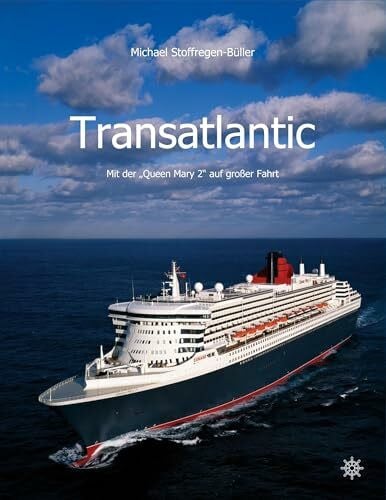 Stoffregen-Büller, Michael Transatlantic: Mit der Queen Mary 2 auf großer Fahrt