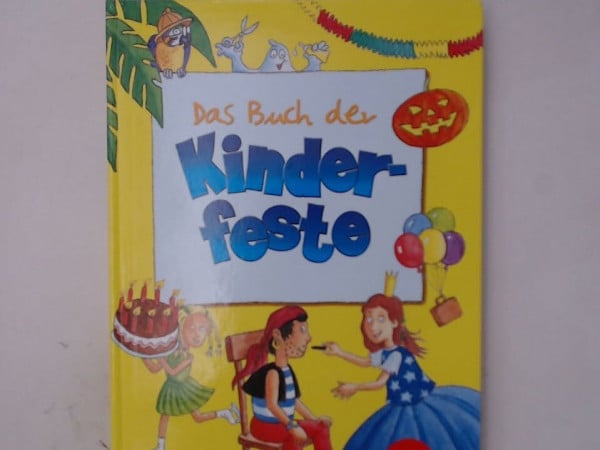genehmigte Sonderausgabe für Lies + Spiel Verlag und Vertrieb GmbH Das Buch der Kinderfeste