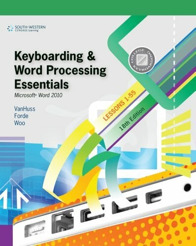 Woo, Donna L. Keyboarding & Word Processing Essentials: Microsoft Word 2010, Lessons 1-55