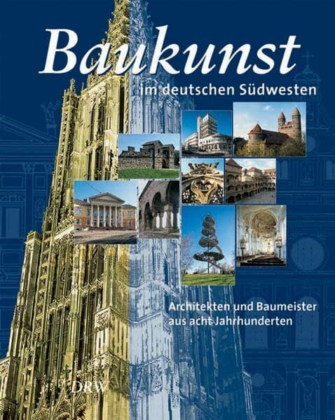 Fuchs, Karlheinz Baukunst im deutschen Südwesten: Architekten und Baumeister aus acht Jahrhunderten