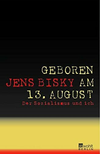 Bisky, Jens Geboren am 13. August. Der Sozialismus und ich