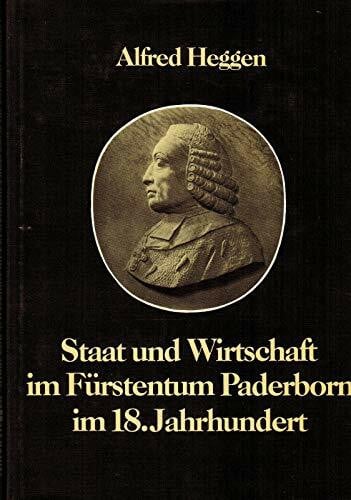 Heggen, Alfred Staat und Wirtschaft im Fürstentum Paderborn im 18. Jahrhundert (Studien und Quellen zur Westfälischen Geschichte)
