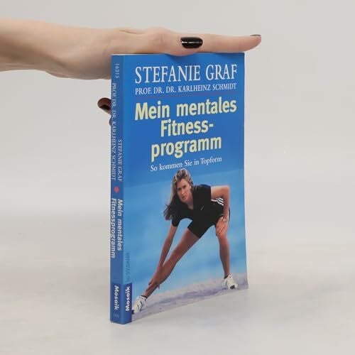 Graf Stefanie / Schmidt Dr. Mein mentales Fitnessprogramm. So kommen Sie in Topform