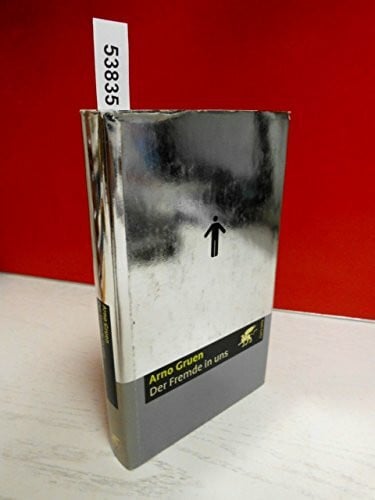 Gruen, Arno Der Fremde in uns: Ausgezeichnet mit dem Geschwister-Scholl-Preis 2001