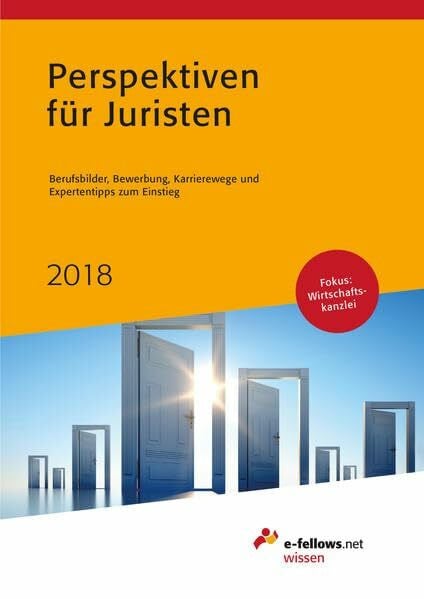 e-fellows.net Perspektiven für Juristen 2018: Berufsbilder, Bewerbung, Karrierewege und Expertentipps zum Einstieg (e-fellows.net wissen): Berufsbilder, Bewerbung, ... zum Einstieg. Fokus Wirtschaftskanzlei