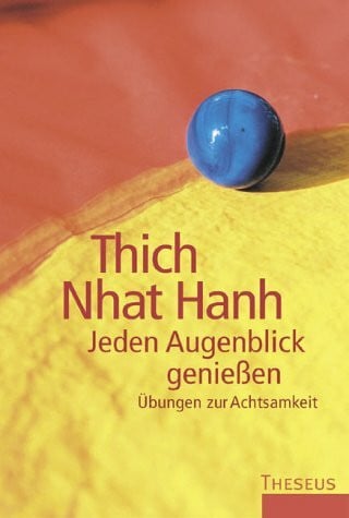 Jeden Augenblick geniessen: Übungen zur Achtsamkeit