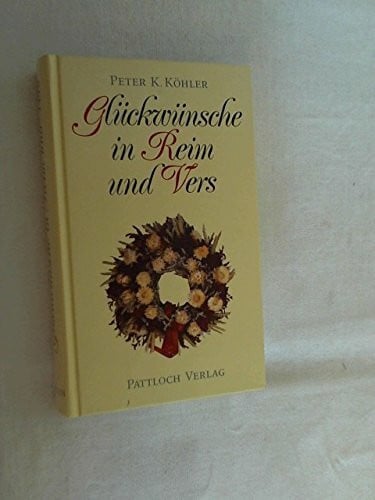 Köhler, Peter K. Glückwünsche in Reim und Vers