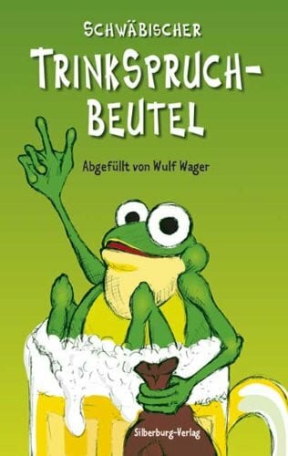 Wager, Wulf Schwäbischer Trinkspruchbeutel: Reime, Sprüche, Redensarten