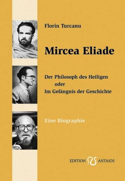 Lührmann, Silke Mircea Eliade: Der Philosoph des Heiligen oder Im Gefängnis der Geschichte. Eine Biographie