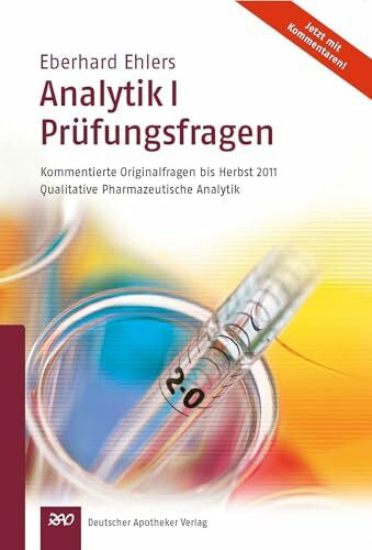 Eberhard Ehlers Ehlers, Analytik I Prüfungsfragen: Kommentierte Originalfragen bis Herbst 2011Qualitative Pharmazeutische Analytik (Wissen und Praxis)