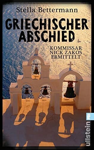 Bettermann, Stella Griechischer Abschied: Kommissar Nick Zakos ermittelt (Nick-Zakos-Krimi, Band 1)