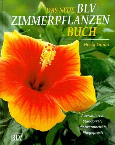 Das neue BLV Zimmerpflanzenbuch: Auswahl nach Standorten, Pflanzenporträts, Pflegepraxis