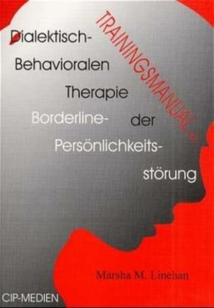 Linehan, Marsha M. Trainingsmanual zur Dialektisch-Behavioralen Therapie der Borderline-Persönlichkeitsstörung