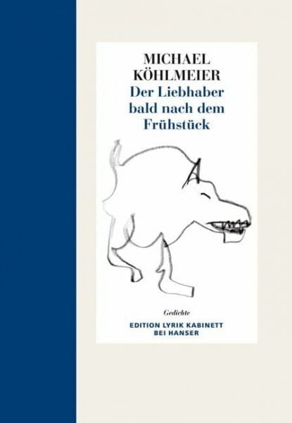 Köhlmeier, Michael Der Liebhaber bald nach dem Frühstück: Gedichte. Edition Lyrik Kabinett