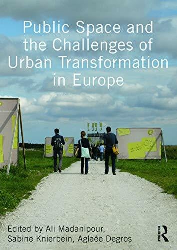 Madanipour, Ali Public Space and the Challenges of Urban Transformation in Europe